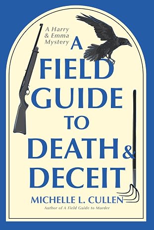 Book cover A Field Guide to Death and Deceit by Michelle L. Cullen