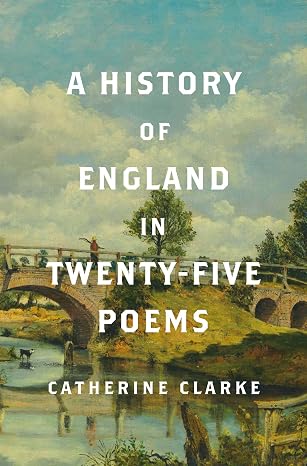 Book Cover A History of England in Twenty-Five Poems by Catherine Clarke