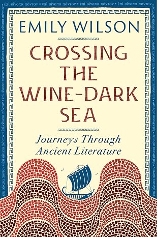 Book Cover Crossing the Wine-Dark Sea by Emily Wilson