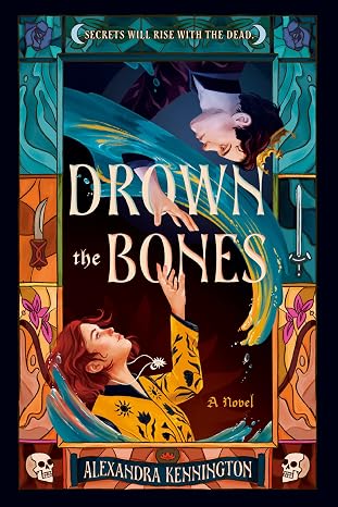 book cover Drown the Bones by Alexandra Kennington
