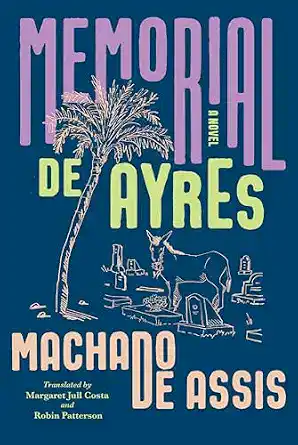 Memorial de Ayres by Joaquim Maria Machado de Assis, translated by Margaret Jull Costa and Robin Patterson