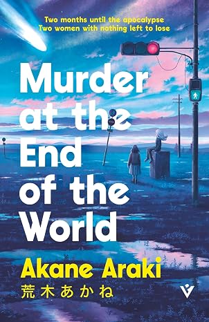 Book cover Murder at the End of the World by Akane Araki, translated by Jesse Kirkwood