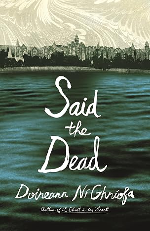 Book Cover Said the Dead by Doireann Ni Ghriofa