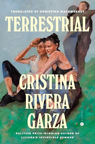 Terrestrial by Cristina Rivera Garza, translated by Christina MacSweeney