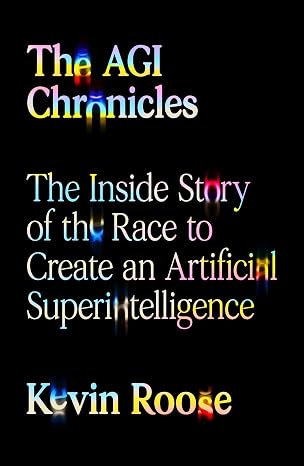 Book Cover The AGI Chronicles by Kevin Roose
