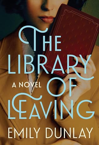 The Library of Leaving by Emily Dunlay