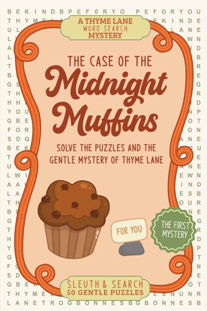 The Case of the Midnight Muffins: Solve the Puzzles and the Mystery in a Village Where Nothing Bad Happens (A Thyme Lane Word Search Mystery)